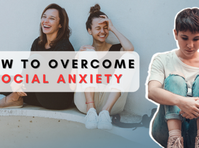 How to overcome social anxiety